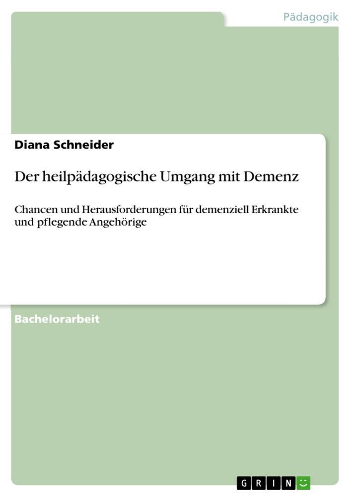 Cover: 9783346493149 | Der heilpädagogische Umgang mit Demenz | Diana Schneider | Taschenbuch