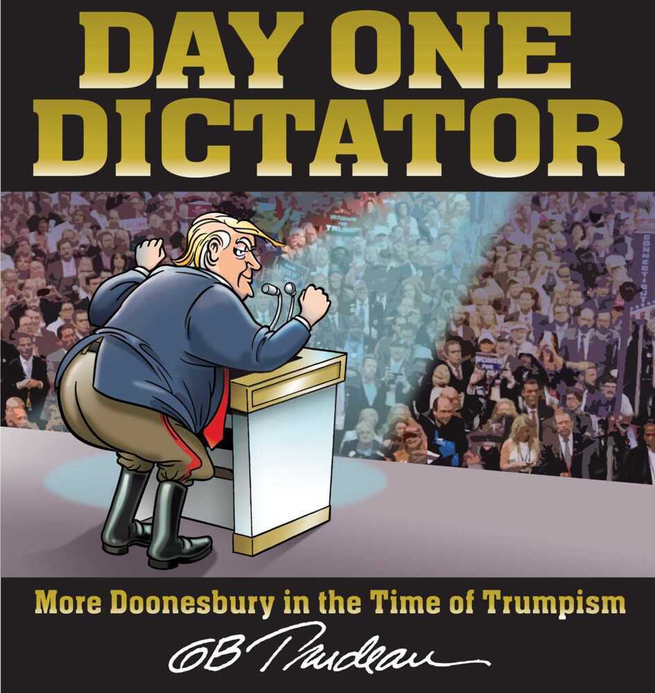 Cover: 9781524894344 | Day One Dictator | More Doonesbury in the Time of Trumpism | Trudeau