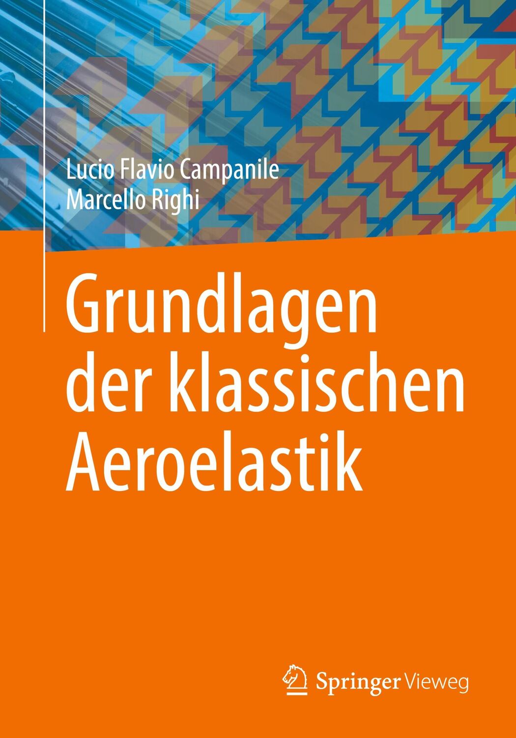 Cover: 9783658434809 | Grundlagen der klassischen Aeroelastik | Marcello Righi (u. a.) | Buch