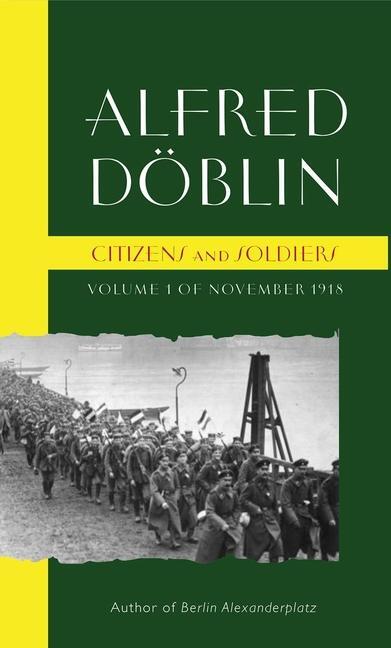 Cover: 9781915530561 | Citizens and Soldiers | Volume 1 of November 1918 | Alfred Doblin