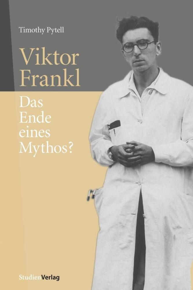 Cover: 9783706519113 | Viktor Frankl | Das Ende eines Mythos? | Timothy Pytell | Taschenbuch