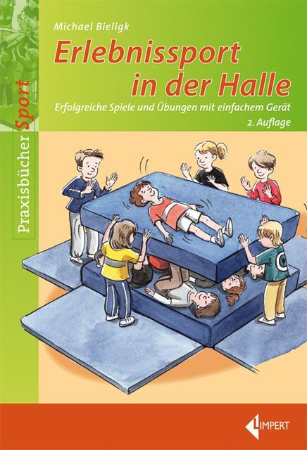 Cover: 9783785319024 | Erlebnissport in der Halle | Michael Bieligk | Taschenbuch | 112 S.