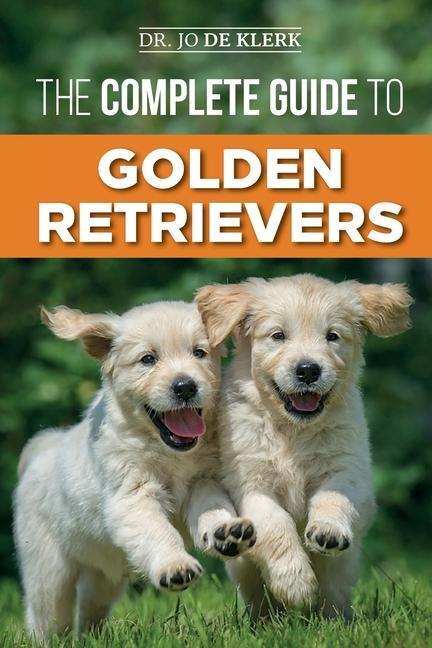 Cover: 9781797485546 | The Complete Guide to Golden Retrievers: Finding, Raising,...