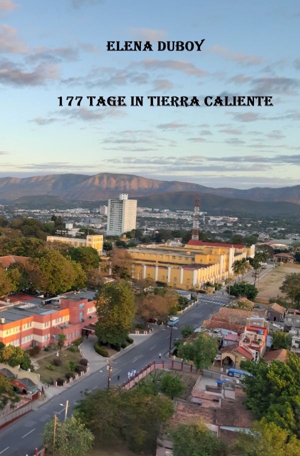 Cover: 9783756509515 | 177 Tage in Tierra Caliente | Elena Duboy | Taschenbuch | 92 S. | 2022