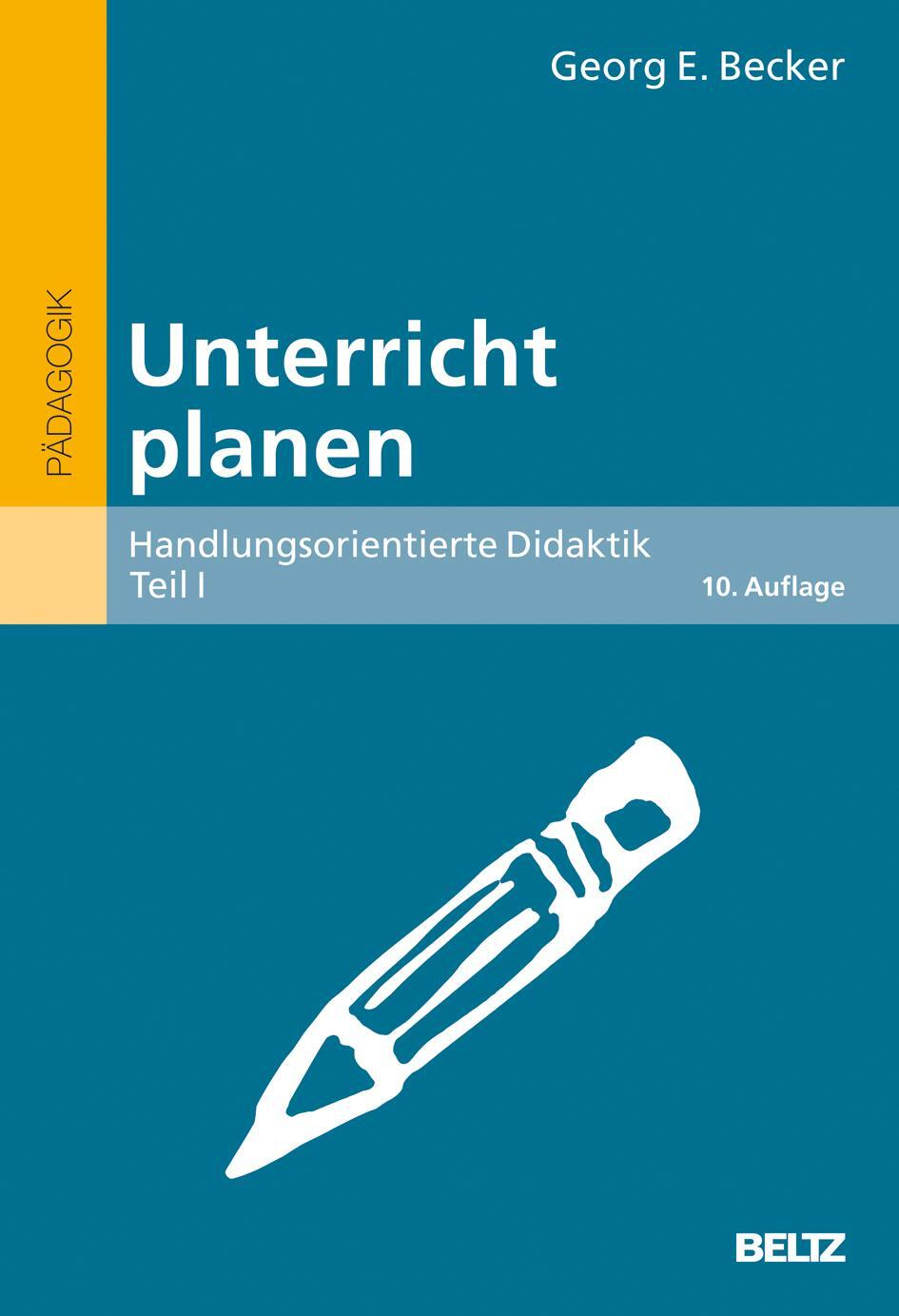 Cover: 9783407256829 | Unterricht planen | Handlungsorientierte Didaktik. Teil I | Becker