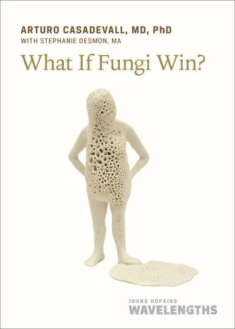 Cover: 9781421449005 | What If Fungi Win? | Arturo Casadevall | Taschenbuch | Englisch | 2024