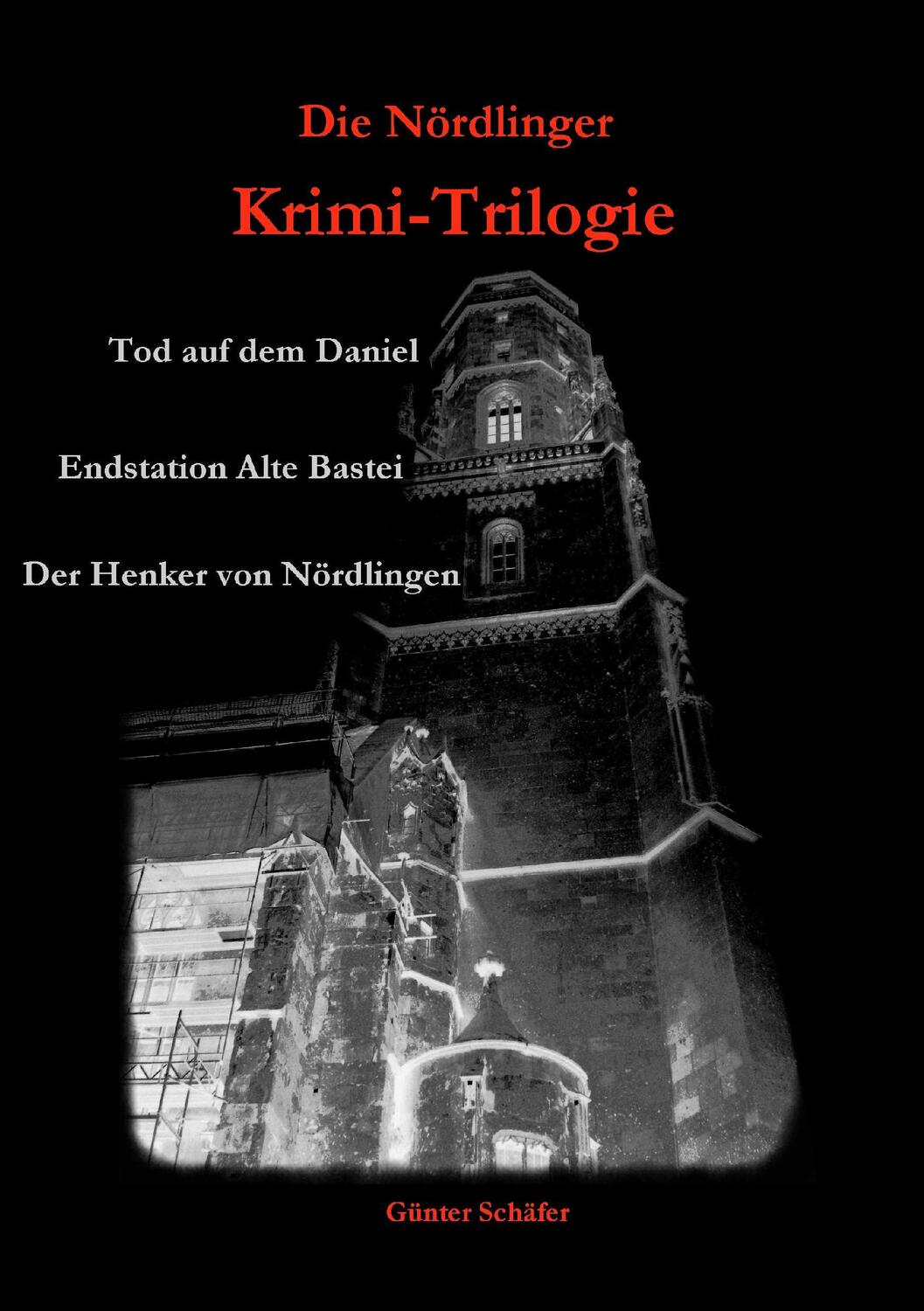 Cover: 9783738650181 | Die Nördlinger Krimi-Trilogie | Günter Schäfer | Taschenbuch