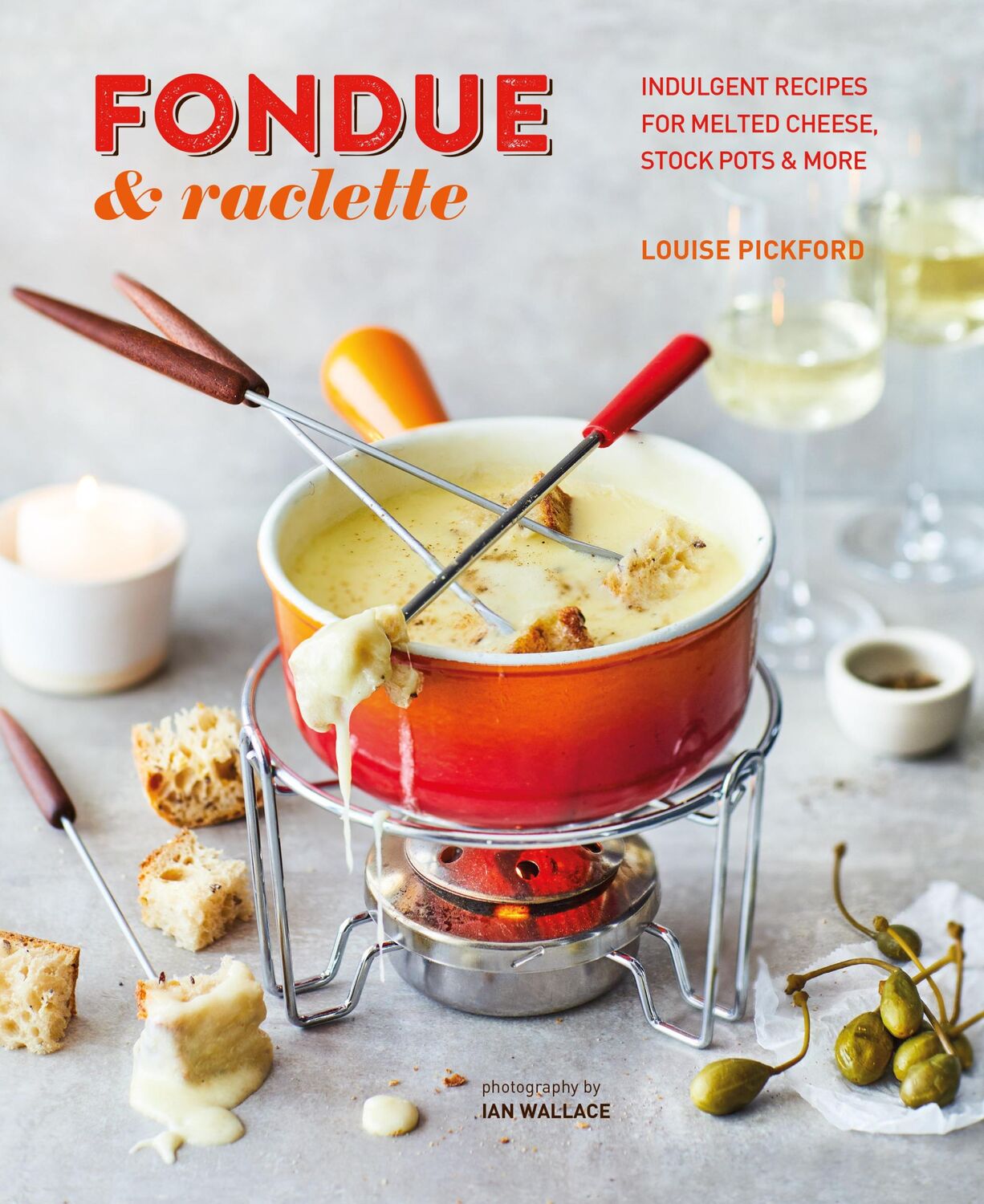 Cover: 9781788794725 | Fondue &amp; Raclette | Louise Pickford | Buch | Englisch | 2022