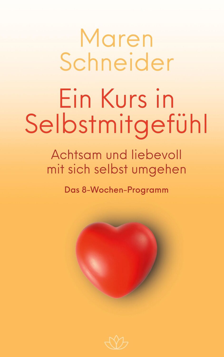 Cover: 9783746011493 | Ein Kurs in Selbstmitgefühl | Maren Schneider | Taschenbuch | 236 S.