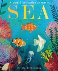 Cover: 9781788816298 | Sea | A World Beneath the Waves | Patricia Hegarty | Taschenbuch