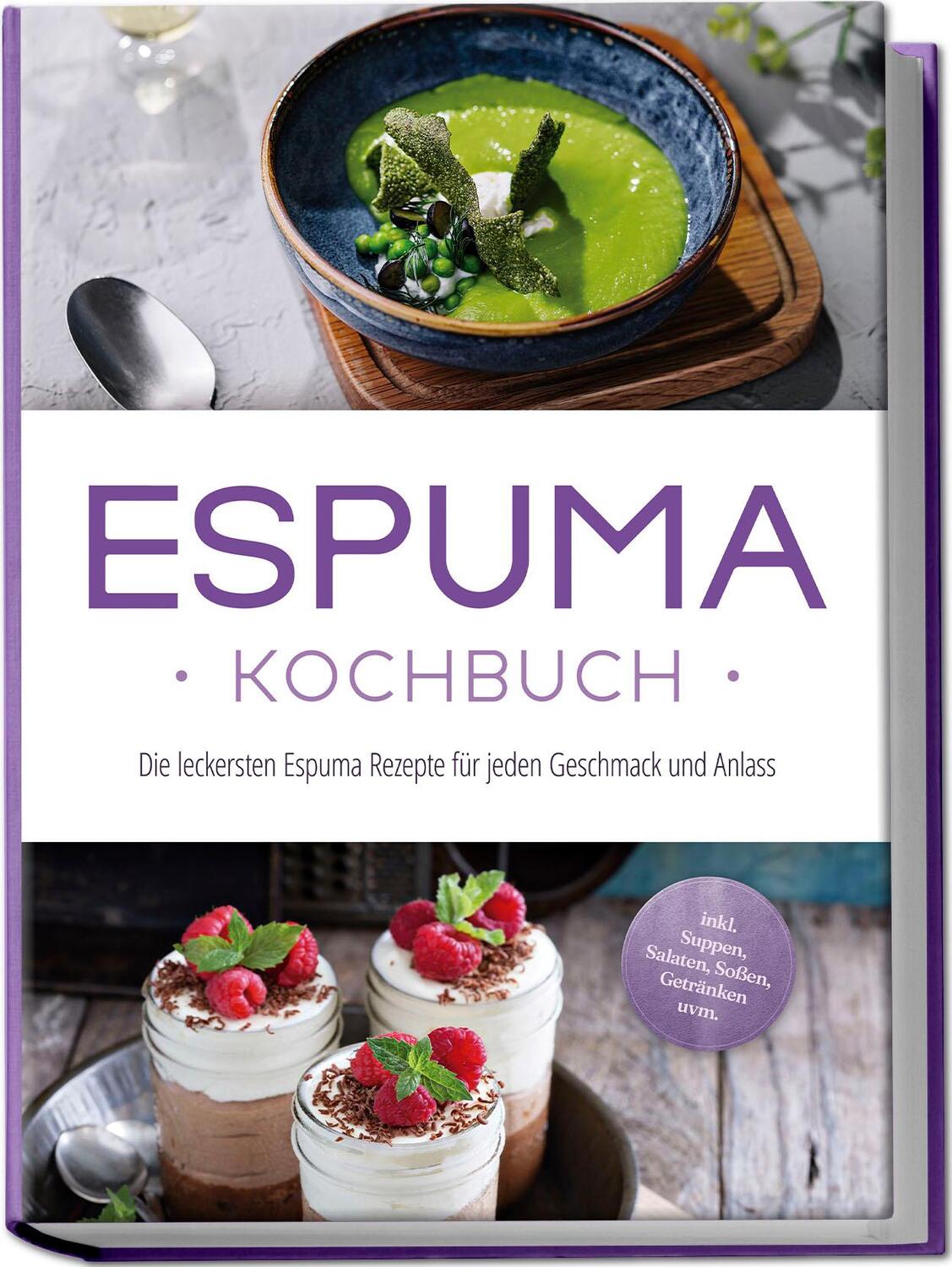 Cover: 9783757610579 | Espuma Kochbuch: Die leckersten Espuma Rezepte für jeden Geschmack...