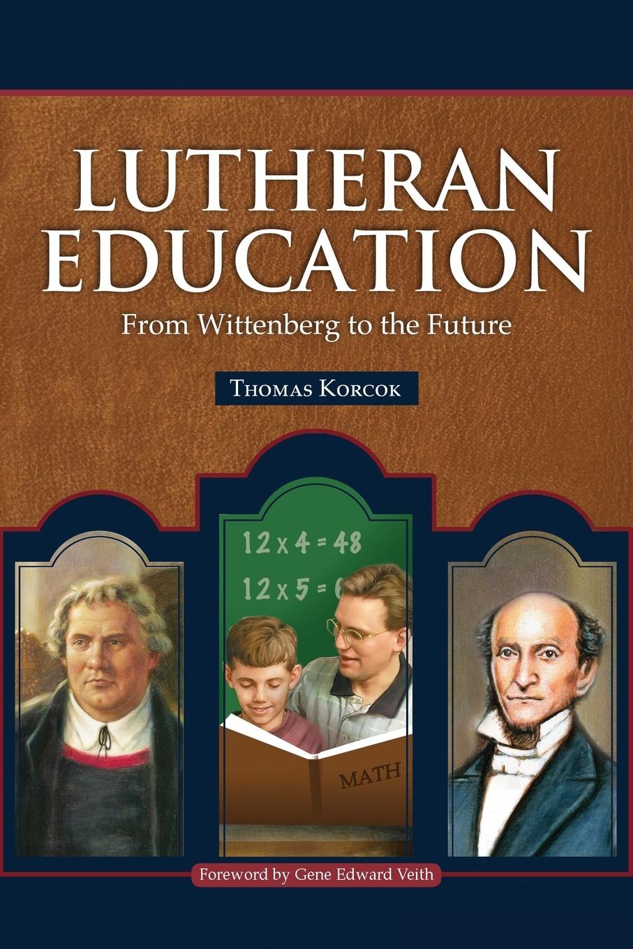 Cover: 9780758628343 | Lutheran Education | From Wittenberg to the Future | Thomas Korcok