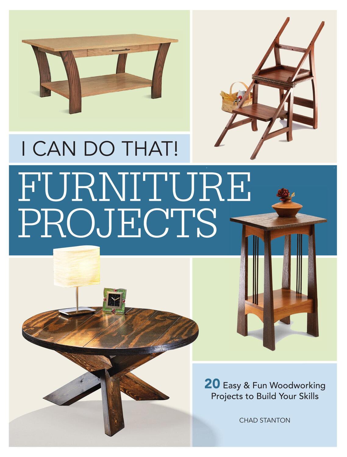 Cover: 9781440351235 | I Can Do That - Furniture Projects | Chad Stanton | Taschenbuch | 2018