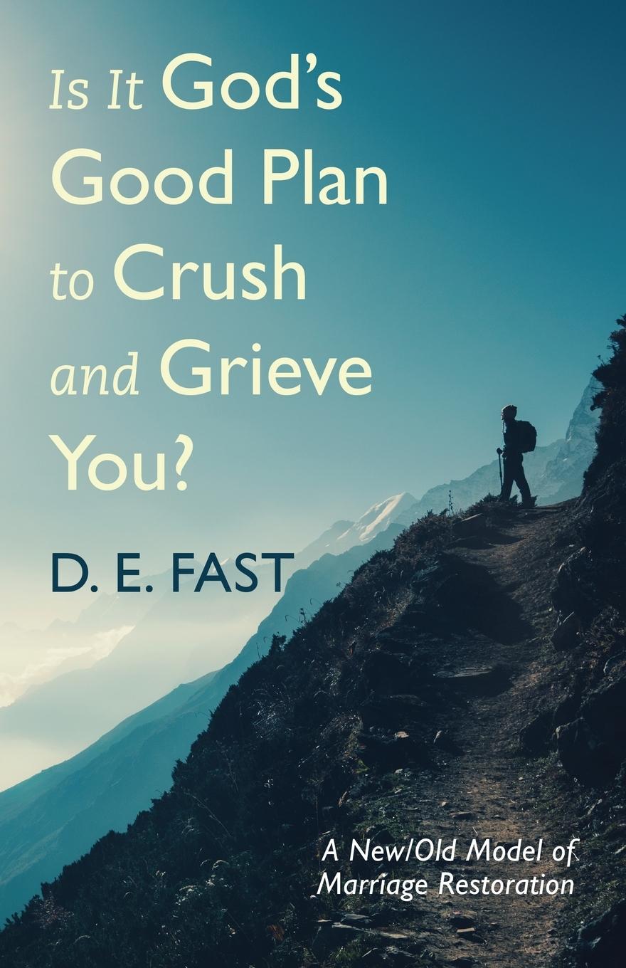 Cover: 9798385212149 | Is It God's Good Plan to Crush and Grieve You? | D. E. Fast | Buch