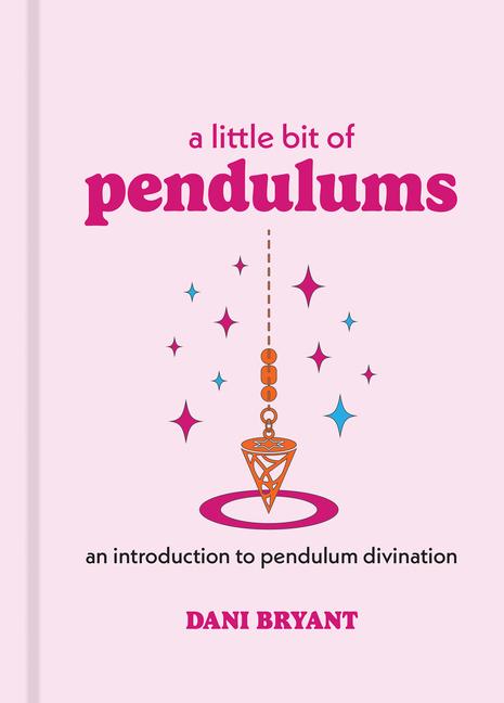 Cover: 9781454933885 | Little Bit of Pendulums, A | An Introduction to Pendulum Divination