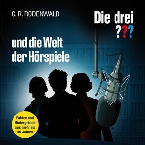 Cover: 196587411428 | Die drei ??? und die Welt der Hörspiele | C. R. Rodenwald | Audio-CD