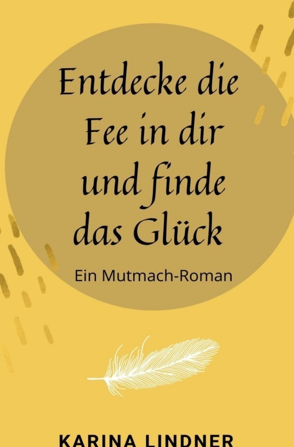 Cover: 9783753175652 | Entdecke die Fee in dir und finde das Glück | Ein Mutmach-Roman | Buch