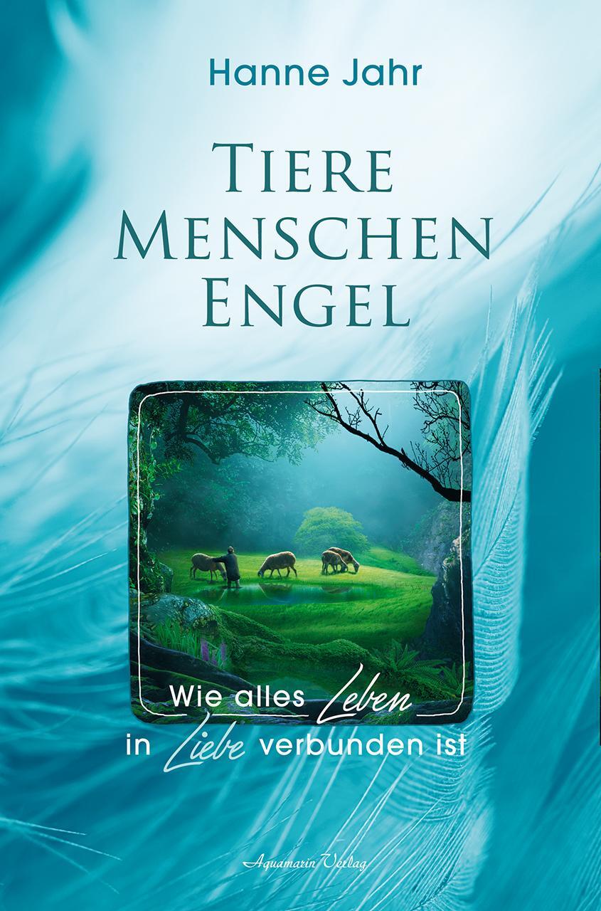 Cover: 9783894278816 | Tiere - Menschen - Engel | Wie alles Leben in Liebe verbunden ist