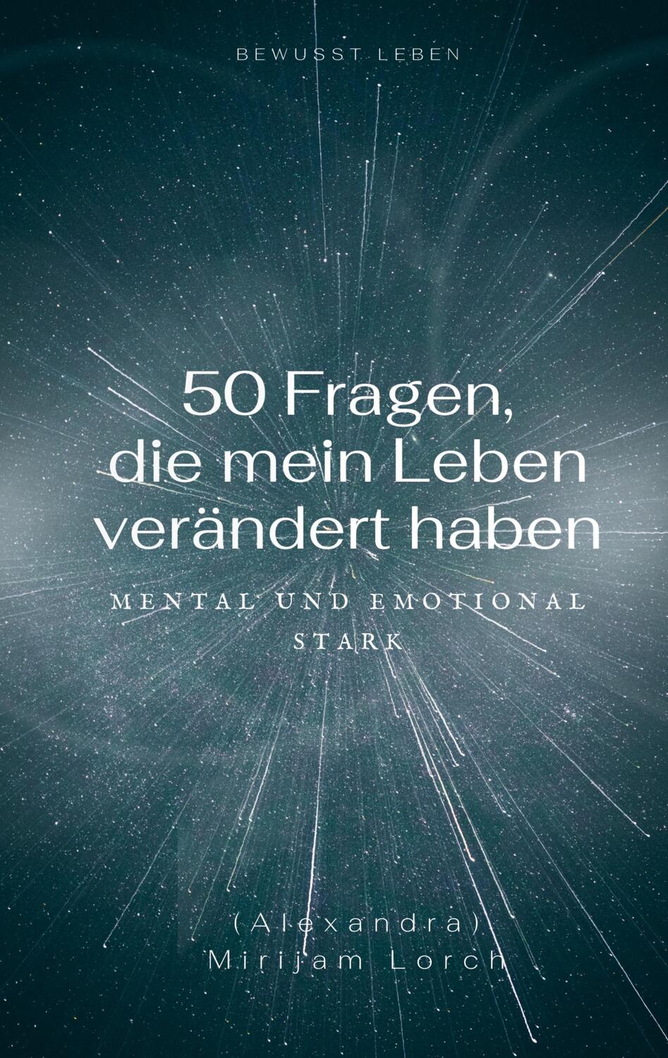 Cover: 9783756294138 | 50 Fragen, die mein Leben verändert haben | Mental und emotional stark