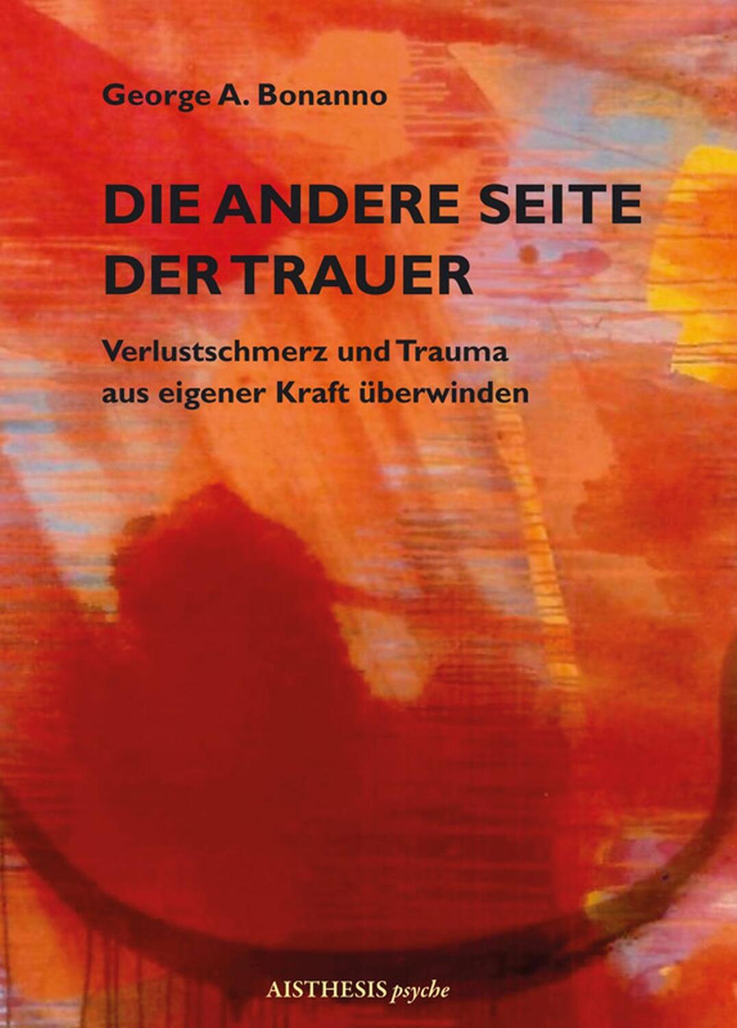 Cover: 9783895288883 | Die andere Seite der Trauer | George A. Bonanno | Taschenbuch | 263 S.