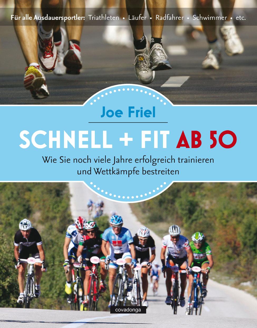 Cover: 9783957260062 | Schnell und fit ab 50 | Joe Friel | Taschenbuch | 310 S. | Deutsch