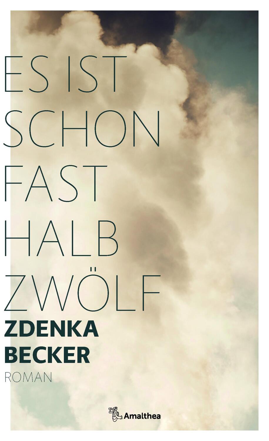 Cover: 9783990502204 | Es ist schon fast halb zwölf | Roman | Zdenka Becker | Buch | 256 S.