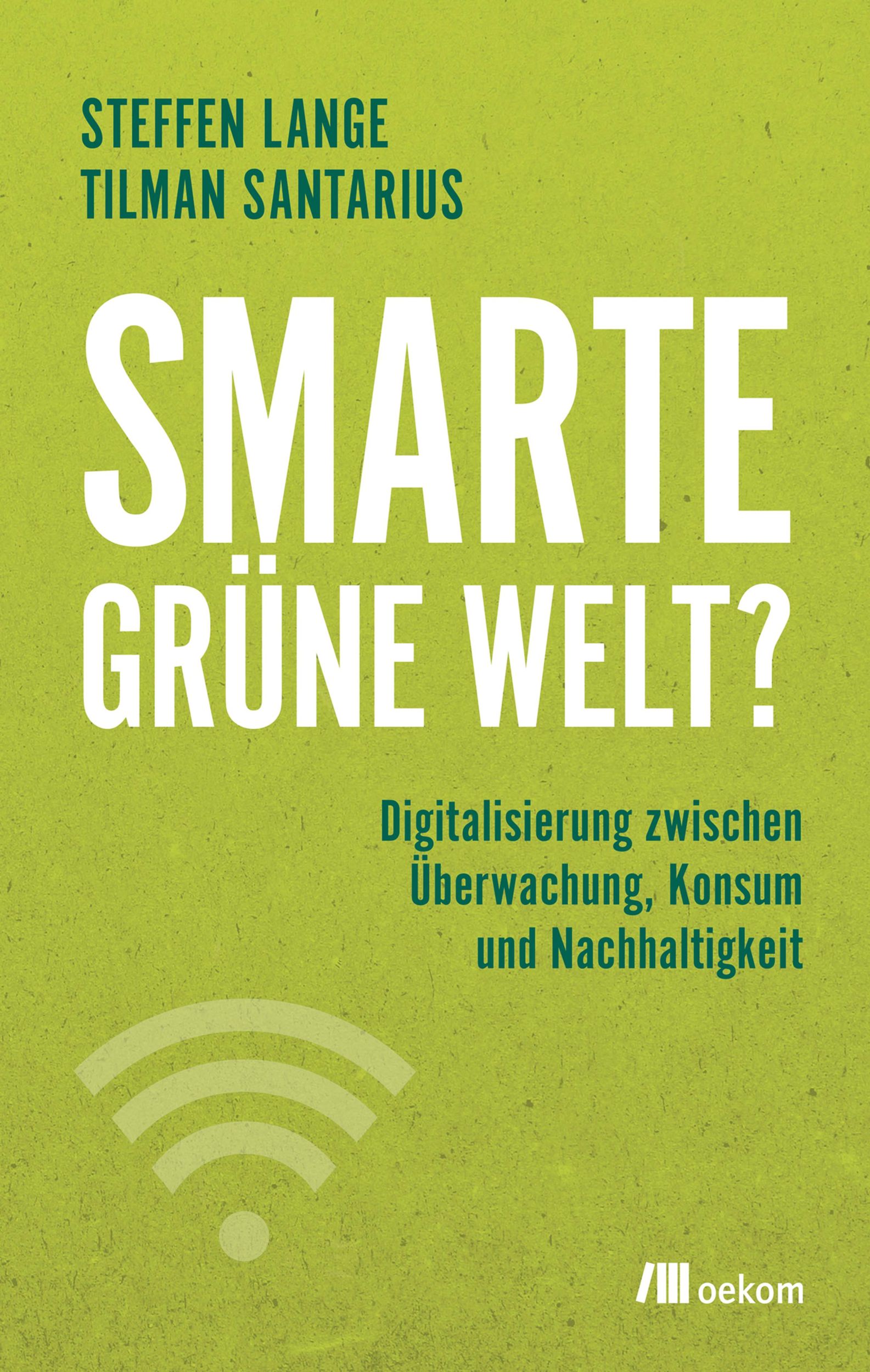 Cover: 9783962380205 | Smarte grüne Welt? | Tilman Santarius (u. a.) | Taschenbuch | 268 S.