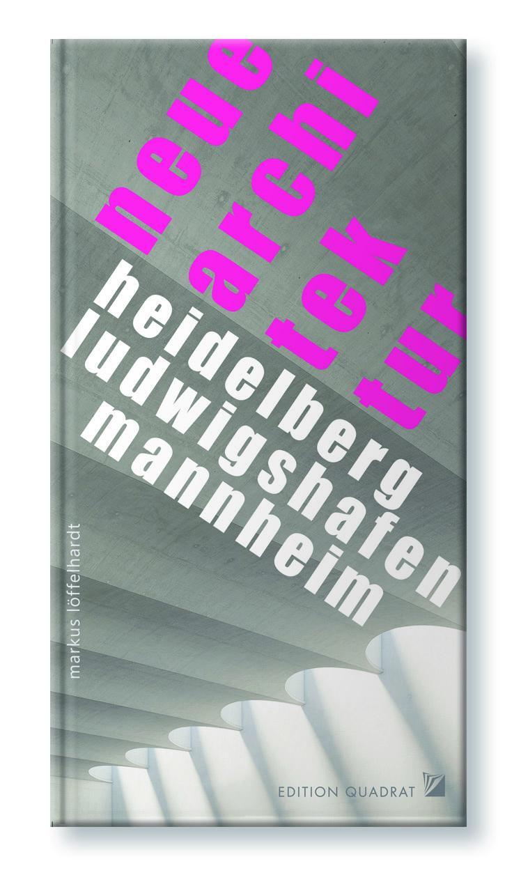 Cover: 9783941001343 | NEUE ARCHITEKTUR Heidelberg, Ludwigshafen, Mannheim | Bauten seit 2013