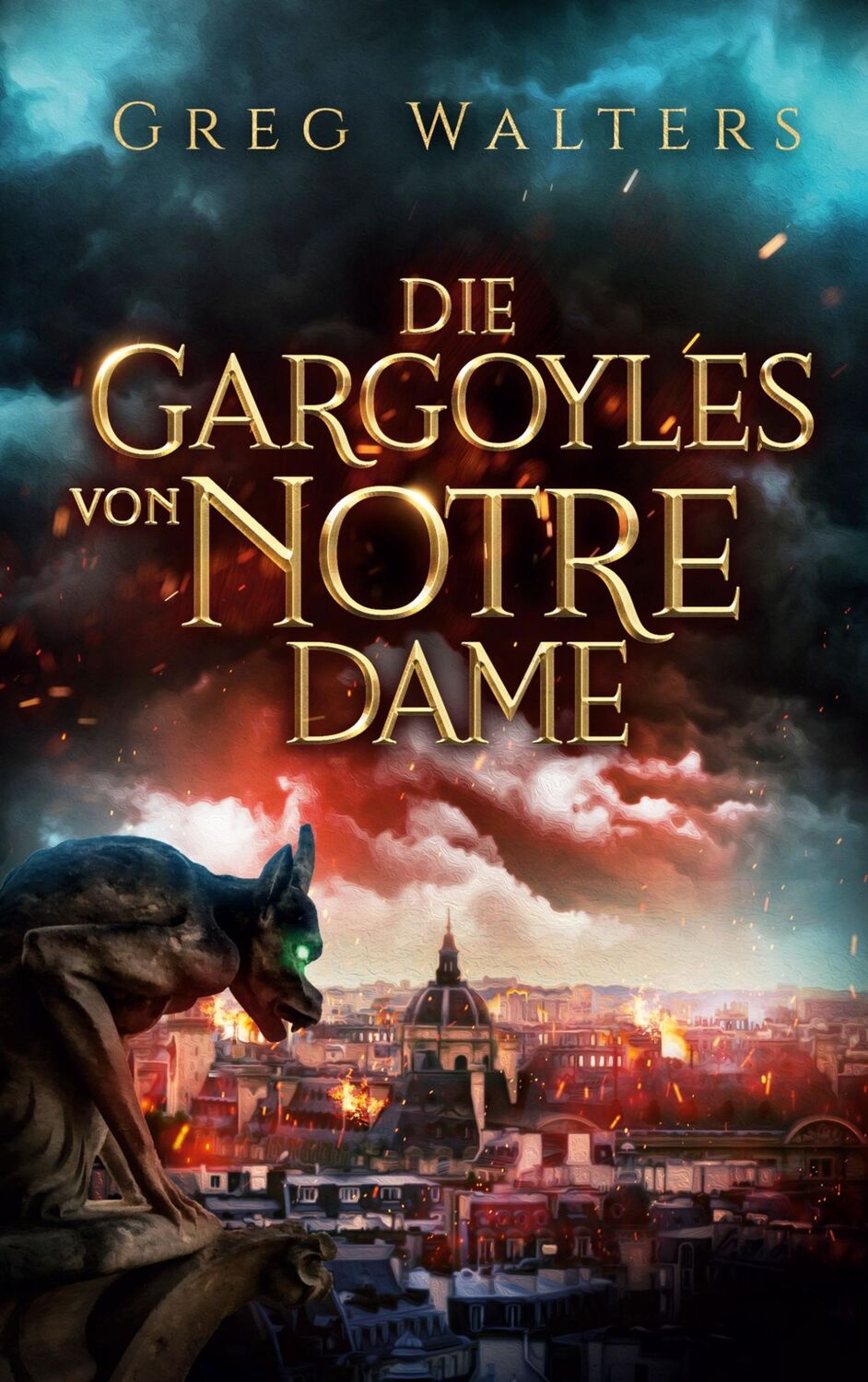 Cover: 9783752604191 | Die Gargoyles von Notre Dame | Greg Walters | Buch | 400 S. | Deutsch