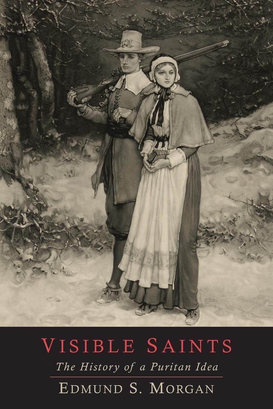 Cover: 9781614275305 | Visible Saints | The History of a Puritan Idea | Edmund S. Morgan