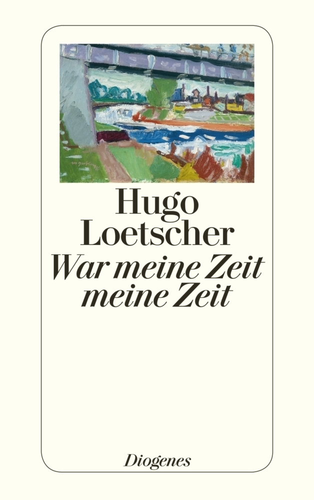 Cover: 9783257242294 | War meine Zeit meine Zeit | Hugo Loetscher | Taschenbuch | 2013