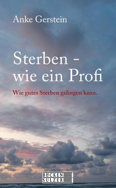 Cover: 9783947438471 | Sterben wie ein Profi | Wie gutes Sterben gelingen kann. | Gerstein