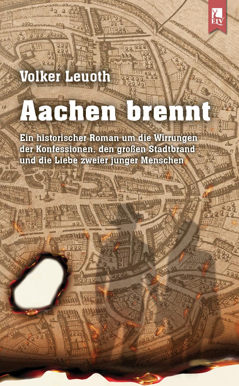 Cover: 9783961230198 | Aachen brennt | Volker Leuoth | Taschenbuch | 308 S. | Deutsch | 2021