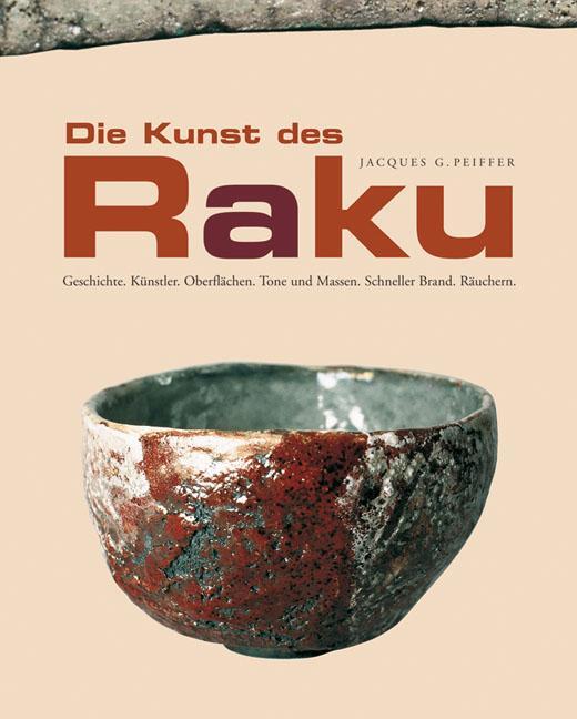 Cover: 9783936489286 | Die Kunst des Raku | Jacques G. Peiffer | Buch | 130 S. | Deutsch