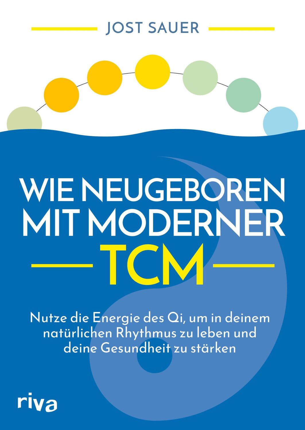 Cover: 9783742318060 | Wie neugeboren mit moderner TCM | Jost Sauer | Taschenbuch | 4-farbig