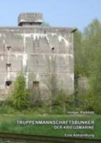 Cover: 9783837044409 | Truppenmannschaftsbunker der Kriegsmarine | Holger Raddatz | Buch