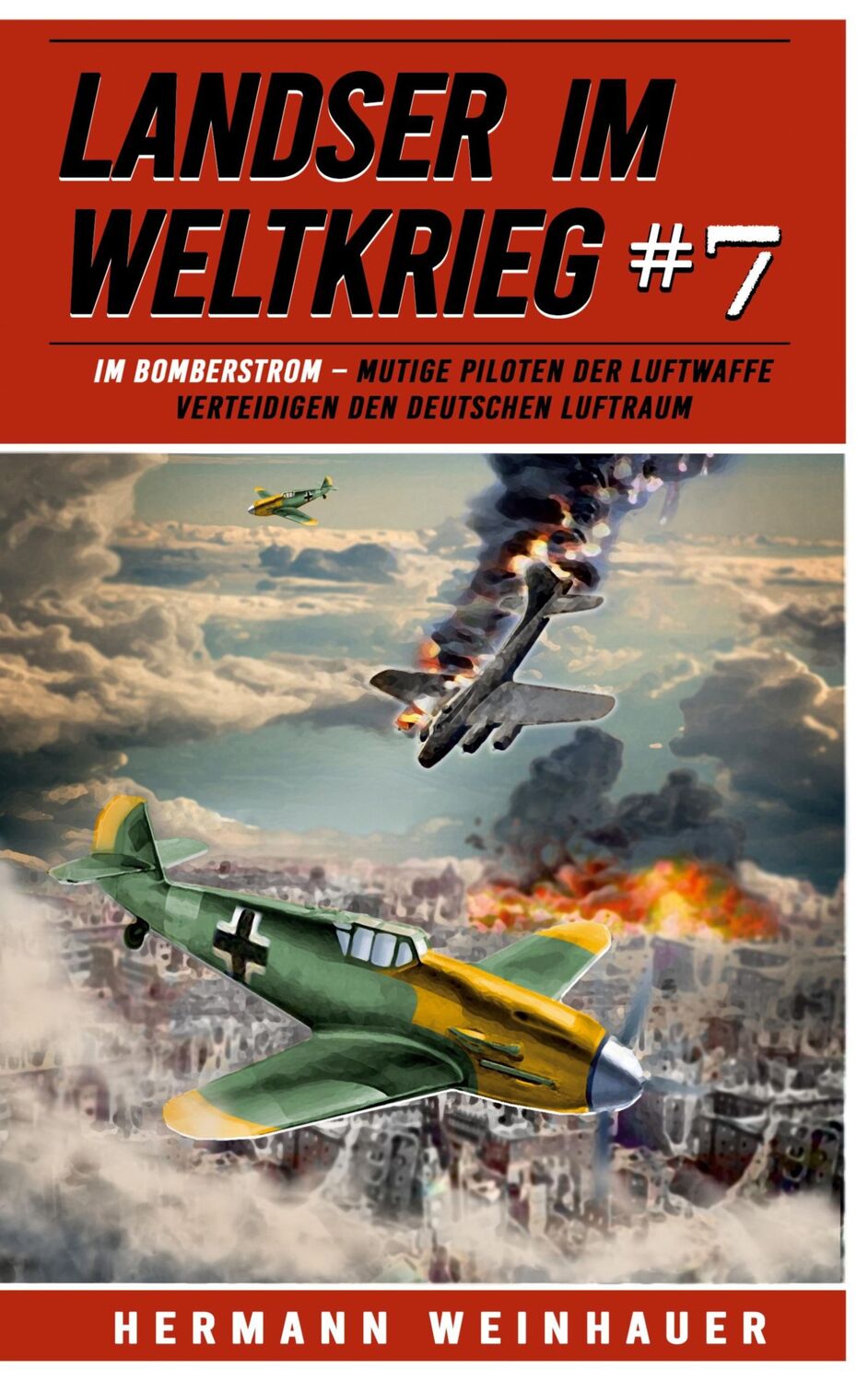 Cover: 9783964033079 | Landser im Weltkrieg 7: Im Bomberstrom | Hermann Weinhauer | Buch