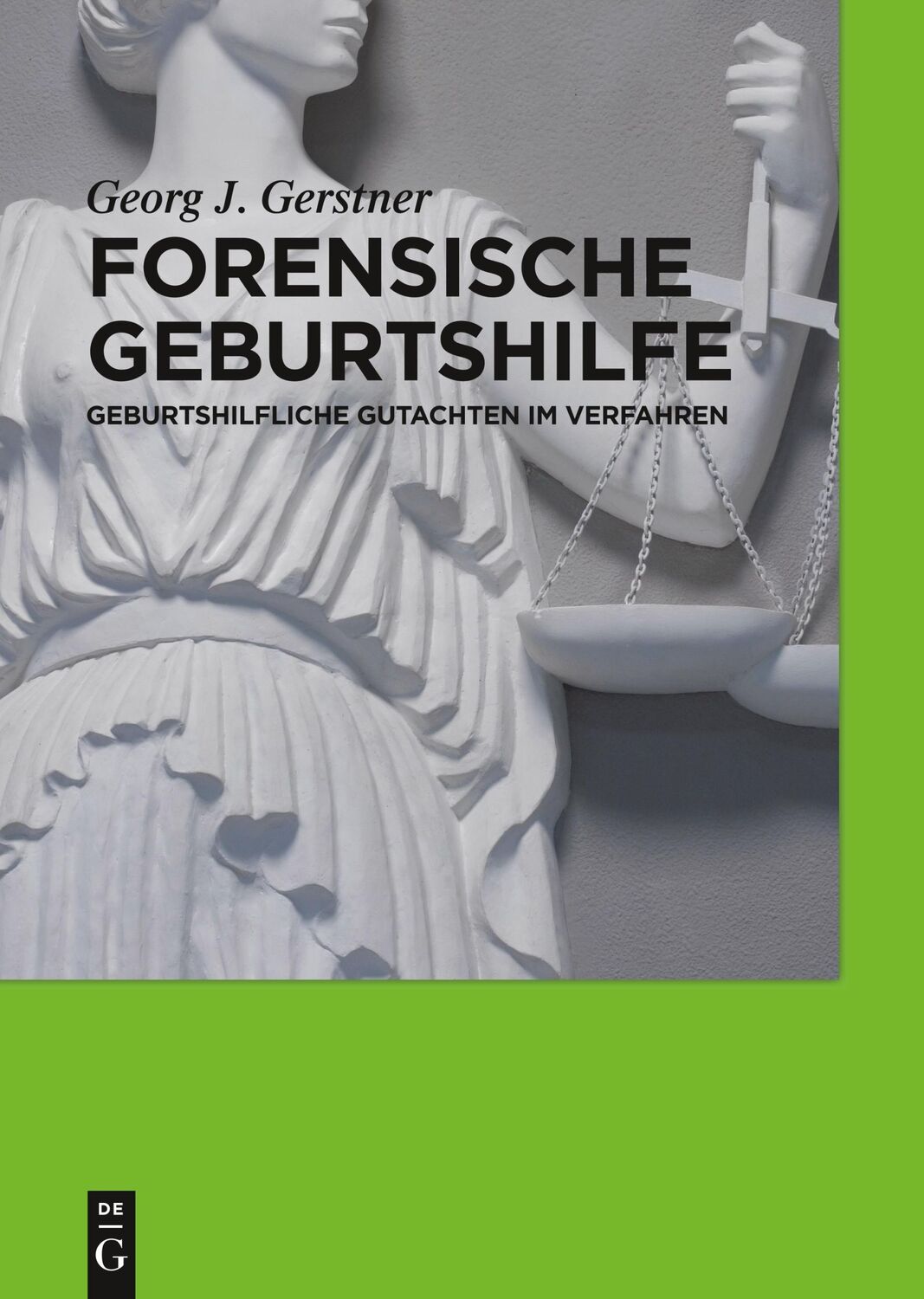 Cover: 9783110270327 | Forensische Geburtshilfe | Geburtshilfliche Gutachten im Verfahren