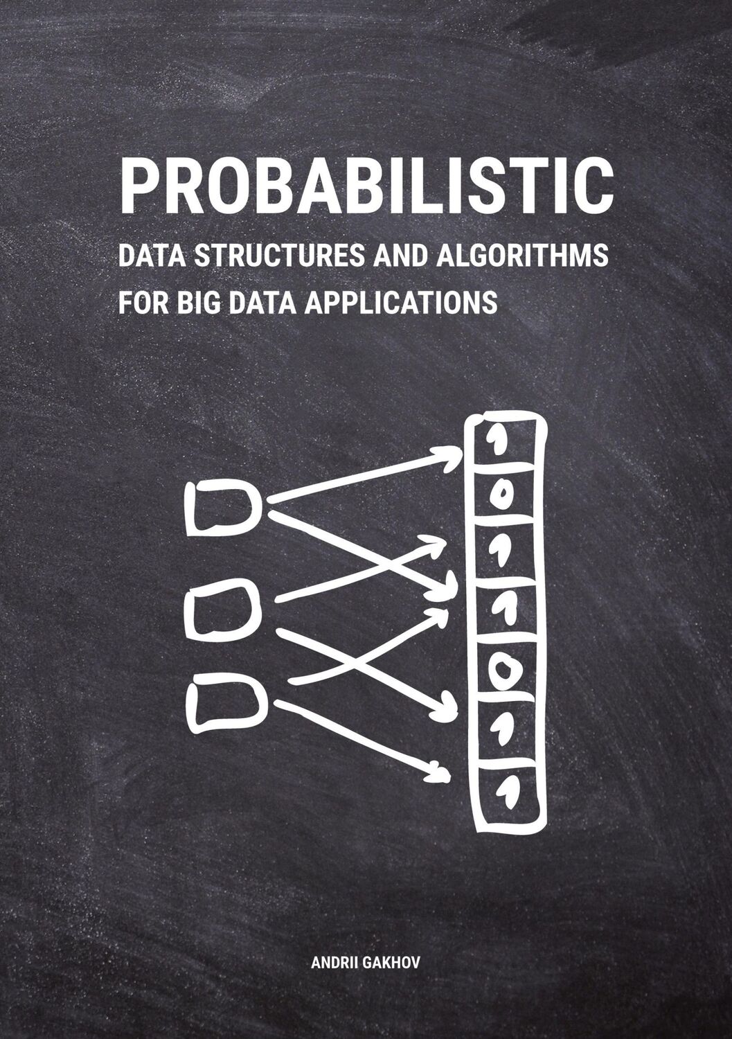 Cover: 9783748190486 | Probabilistic Data Structures and Algorithms for Big Data Applications