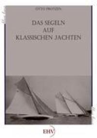 Cover: 9783867417273 | Segeln auf klassischen Jachten | Otto Protzen | Taschenbuch | 316 S.