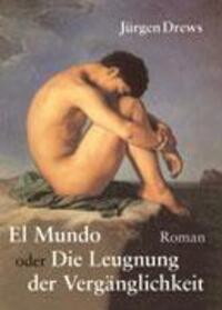 Cover: 9783833401435 | El Mundo oder die Leugnung der Vergänglichkeit | Roman | Jürgen Drews