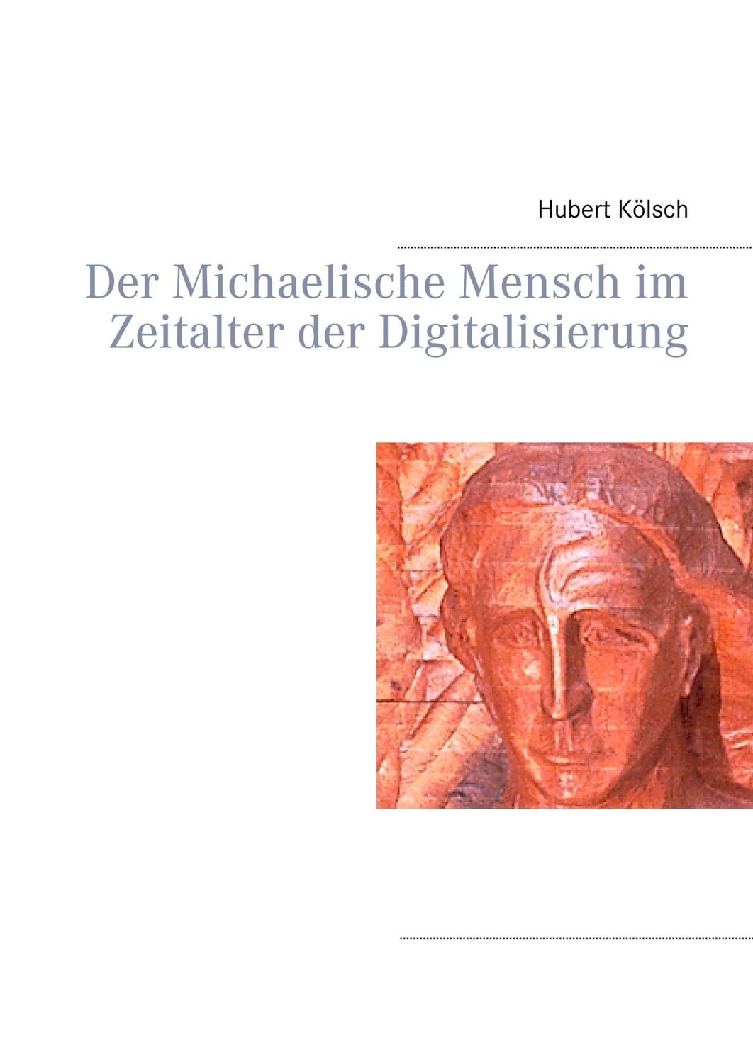 Cover: 9783746033914 | Der Michaelische Mensch im Zeitalter der Digitalisierung | Kölsch