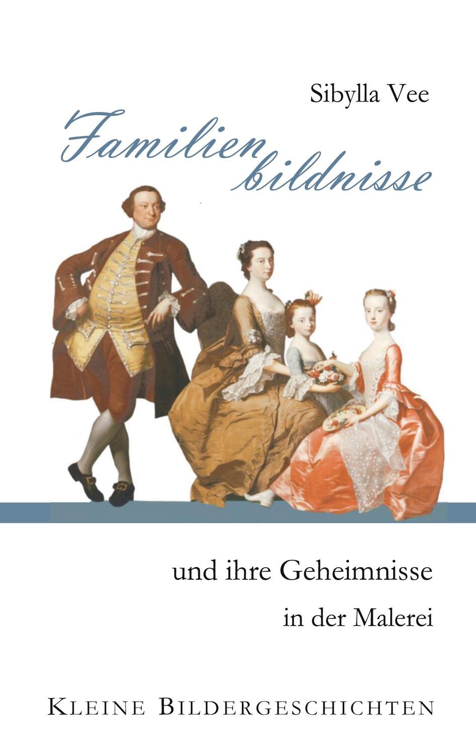 Cover: 9783756234592 | Familienbildnisse und ihre Geheimnisse in der Malerei | Sibylla Vee