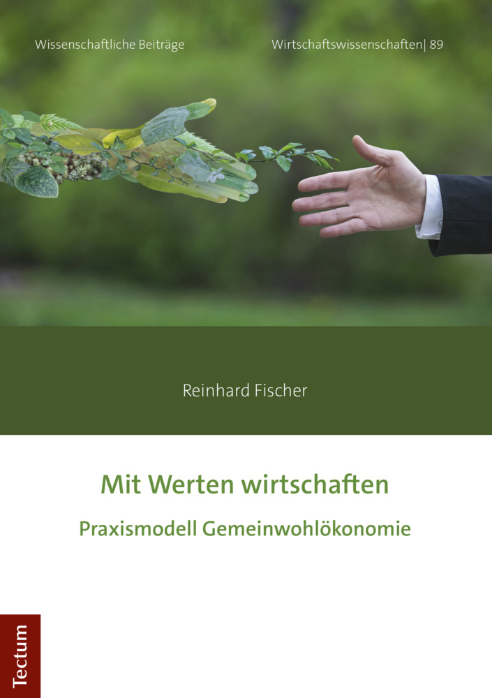 Cover: 9783828843103 | Mit Werten wirtschaften | Praxismodell Gemeinwohlökonomie | Fischer