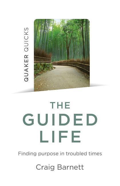 Cover: 9781785358968 | Quaker Quicks - The Guided Life | Finding purpose in troubled times