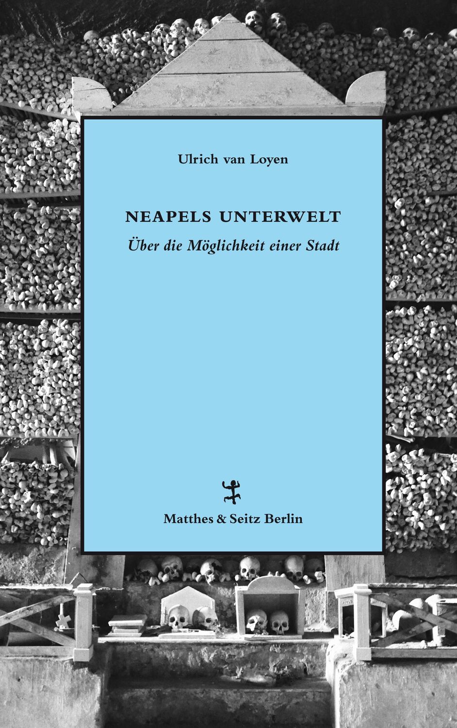 Cover: 9783957574718 | Neapels Unterwelt | Über die Möglichkeit einer Stadt | Loyen | Buch