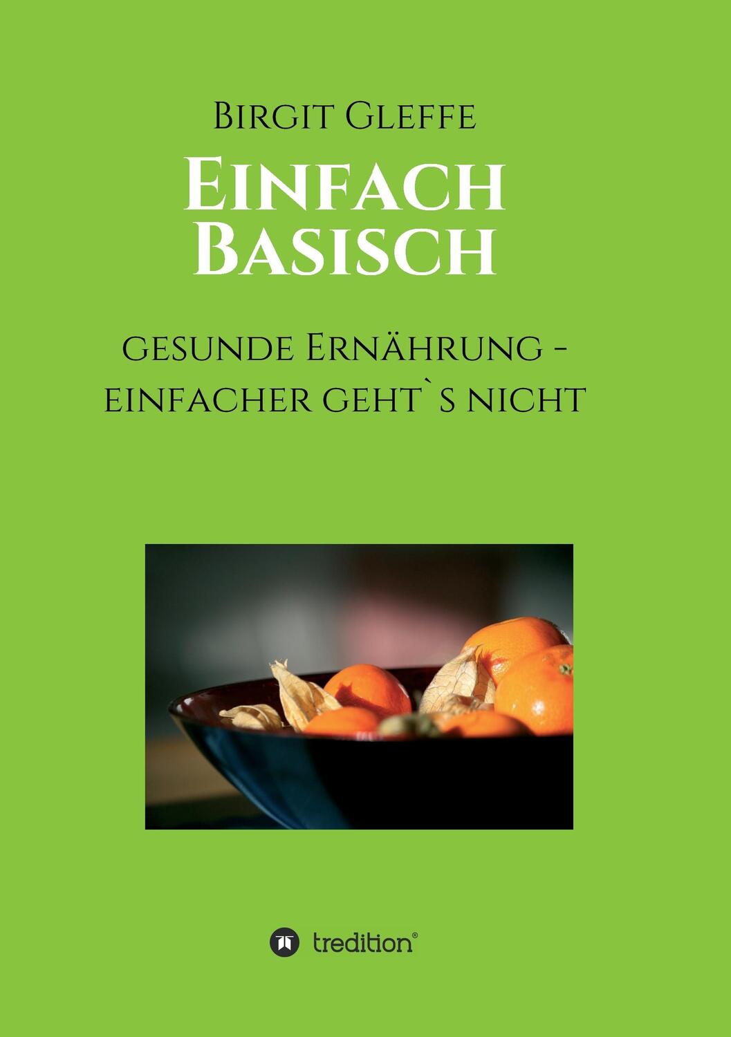 Cover: 9783734511691 | Einfach Basisch | Gesunde Ernährung - einfacher geht`s nicht | Gleffe