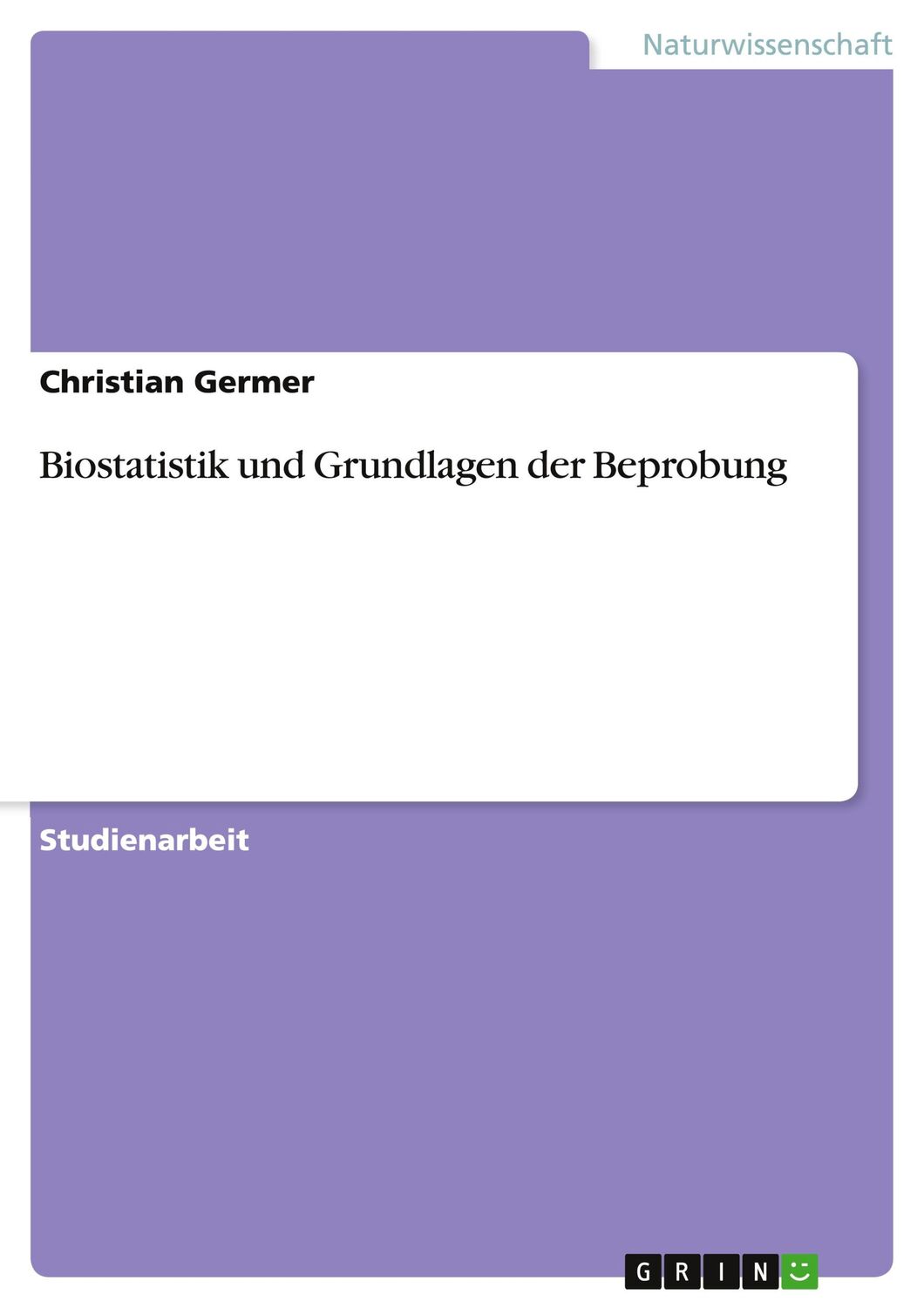 Cover: 9783638640640 | Biostatistik und Grundlagen der Beprobung | Christian Germer | Buch