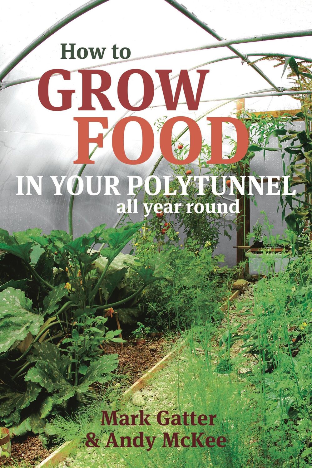 Autor: 9781900322720 | How to Grow Food in Your Polytunnel | All year round | Mckee (u. a.)