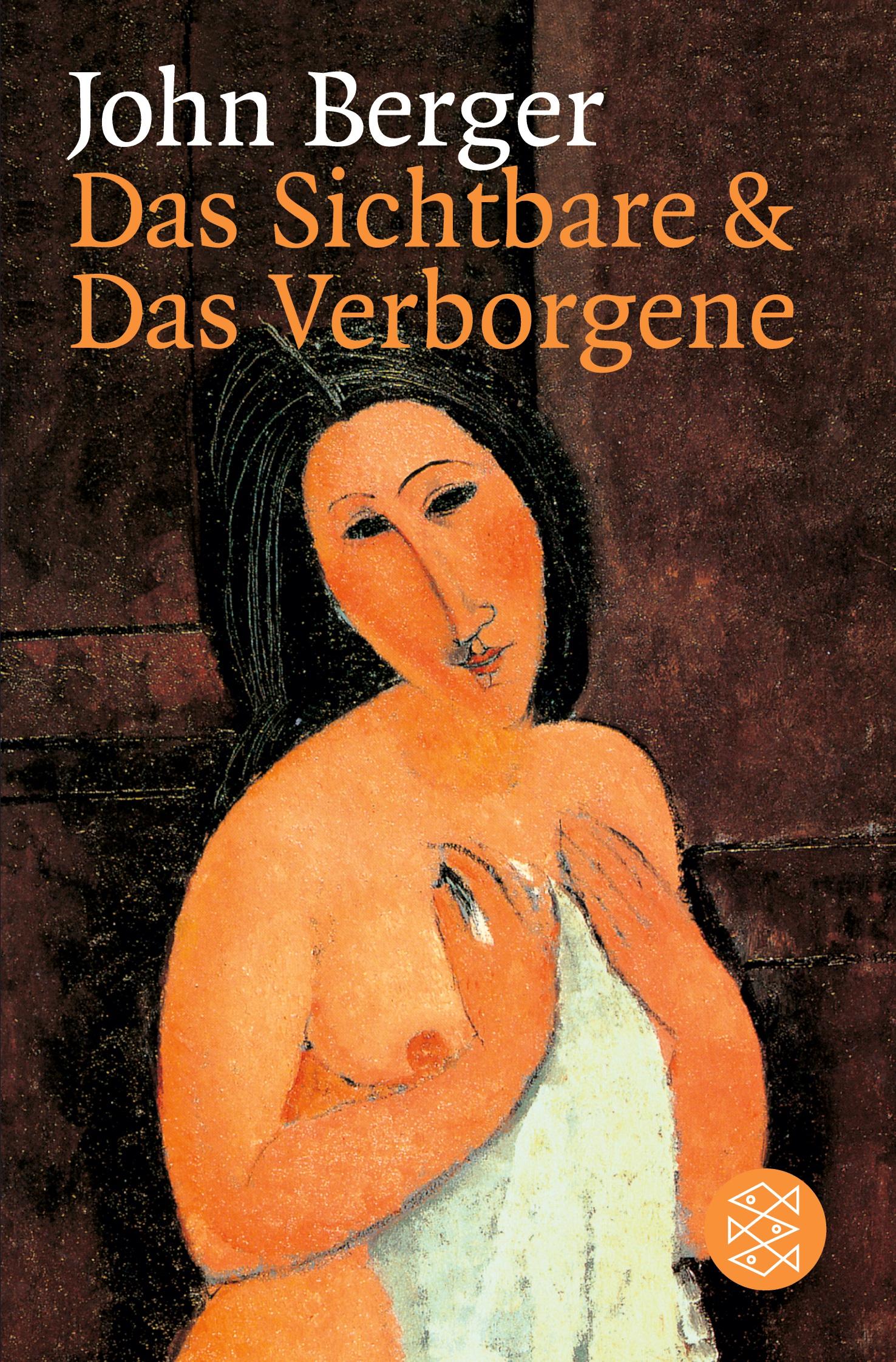 Cover: 9783596142927 | Das Sichtbare und das Verborgene | Essays | John Berger | Taschenbuch